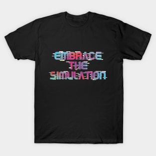 Embrace The Simulation -- Color T-Shirt